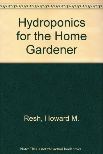 9780442297022: Hydroponics for the Home Gardener [Paperback] by Resh, Howard M.