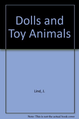 Beispielbild fr Dolls and Toy Animals zum Verkauf von Kennys Bookstore