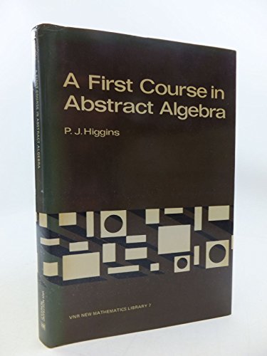 VNR new mathematics library, 7: A first course in abstract algebra