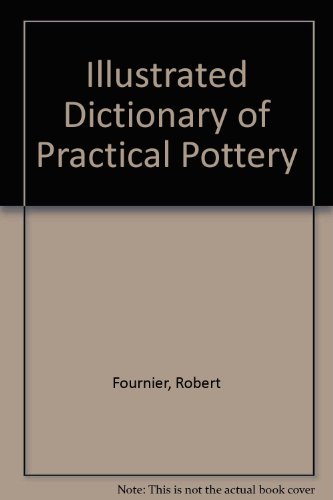 Beispielbild fr Illustrated Dictionary of Practical Pottery zum Verkauf von Downtown Atlantis Books