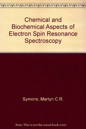 Chemical and Biochemical Aspects of Electron Spin Resonance Spectroscopy (9780442302290) by Martyn C.R. Symons