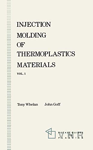 Injection Molding of Thermoplastics Materials, volume 1