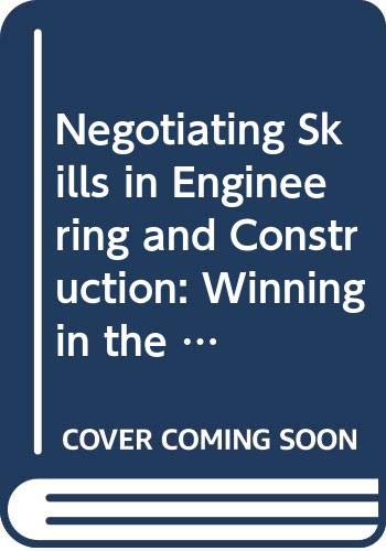 Negotiating Skills in Engineering and Construction: Winning in the International Arena (9780442303167) by Scott, W. P.; Billing, Bertil