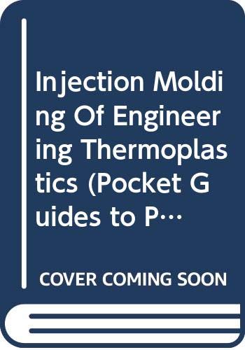 Injection Molding Of Engineering Thermoplastics (Pocket Guides to Plastics) (9780442303211) by John Goff A. Whelan