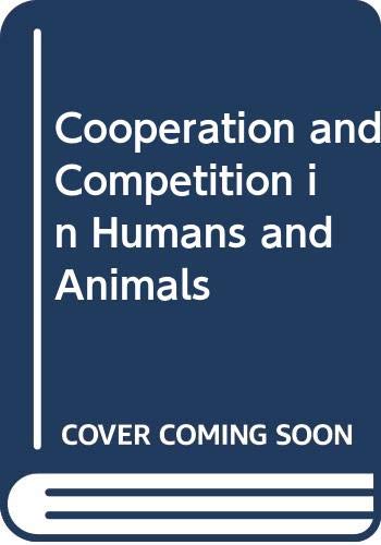 Beispielbild fr Cooperation and Competition in Humans and Animals zum Verkauf von Better World Books