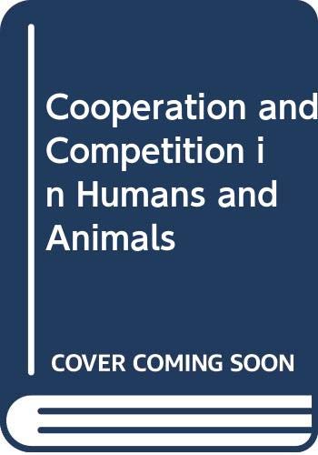 Imagen de archivo de Cooperation and Competition in Humans and Animals a la venta por Better World Books