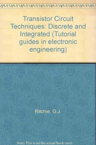 Transistor circuit techniques: Discrete and integrated.