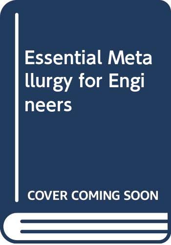 Beispielbild fr Essential Metallurgy for Engineers zum Verkauf von WorldofBooks