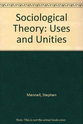 Sociological Theory Uses and Unities (9780442306960) by Stephen Mennell