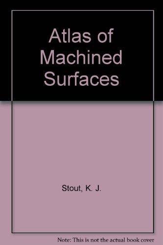 Atlas of Machined Surfaces (9780442311964) by Stout, K. J.; Sullivan, P. J.; Davis, E. J.
