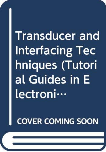 Stock image for Transducers and Interfacing: Principles and Techniques (Tutorial Guides in Electronic Engineering) for sale by Reuseabook