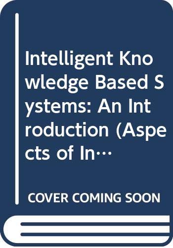 Imagen de archivo de Intelligent Knowledge Based Systems: An Introduction (Aspects of Information Technology S.) a la venta por Bahamut Media