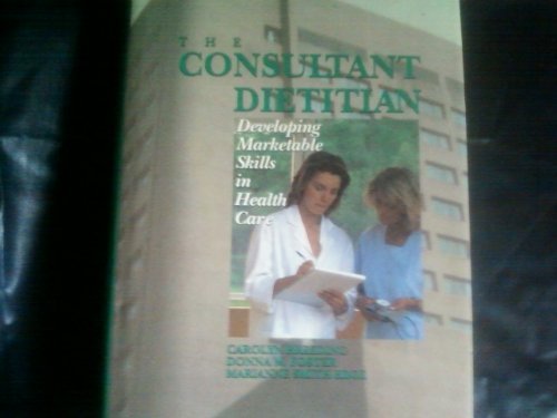 Imagen de archivo de The Consultant Dietitian: Developing Marketable Skills in Health Care a la venta por dsmbooks