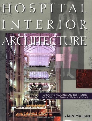 9780442318970: Hospital Interior Architecture: Creating Healing Environments for Special Patient Populations