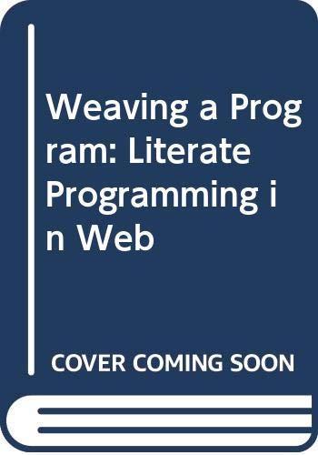 Beispielbild fr Weaving a Program: Literate Programming in Web zum Verkauf von AwesomeBooks