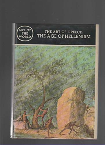 Imagen de archivo de The Art of Greece: The Age of Hellenism (Art of the World) a la venta por ThriftBooks-Atlanta