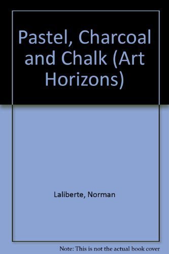 Pastel, Charcoal, and Chalk Drawing: History, Classical and Contemporary Techniques (9780442346034) by LaliberteÌ, Norman; Mogelon, Alex; Thompson, Beatrice