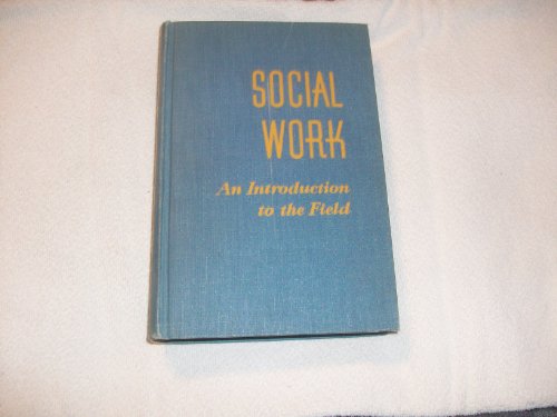 Imagen de archivo de Social Work: An Introduction to the Field a la venta por PAPER CAVALIER US