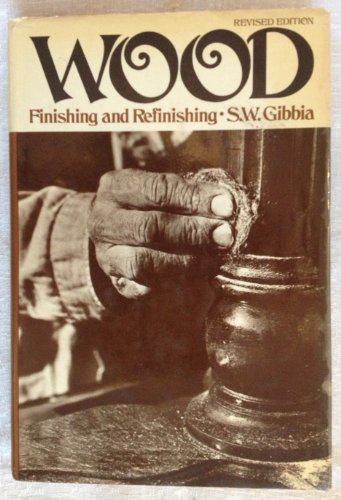 Stock image for Wood Finishing and Refinishing (Revised Edition) [Hardcover] GIBBIA. S.W. for sale by Hook's Book Nook