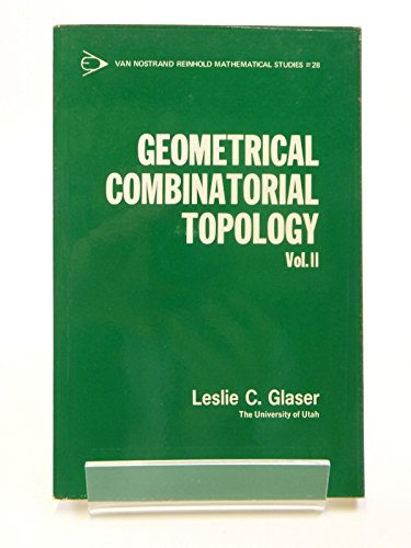 Stock image for GEOMETRICAL COMBINATORIAL TOPOLOGY, VOL. II. (VAN NOSTRAND REINHOLD MATHEMATICAL STUDIES, #28) for sale by Green Ink Booksellers