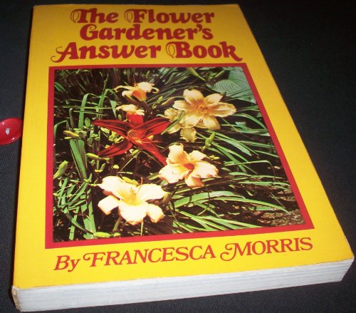 Stock image for The Flower Gardener's Answer Book for sale by Library House Internet Sales