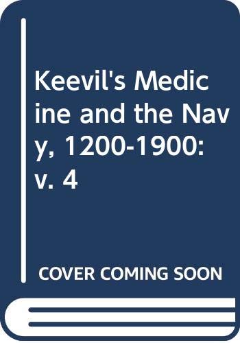 Beispielbild fr Keevil's Medicine and the Navy, 1200-1900: v. 4 zum Verkauf von Midtown Scholar Bookstore