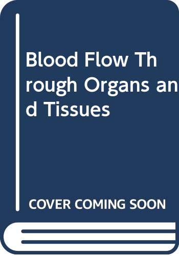 Stock image for Blood Flow Through Organs and Tisues for sale by Westwood Books