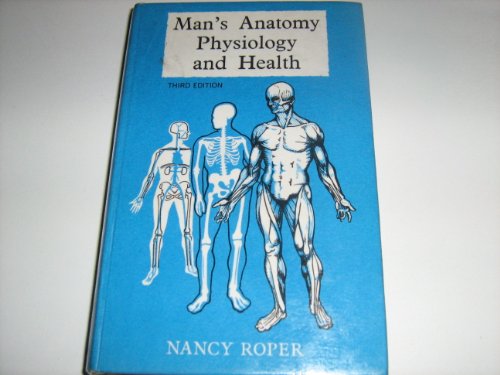 Man's anatomy, physiology and health (9780443006135) by Roper, Nancy
