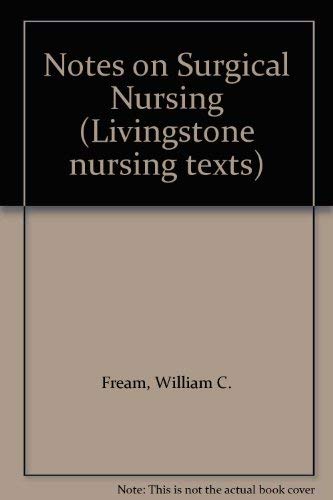 Imagen de archivo de Notes on Surgical Nursing (Livingstone nursing texts) a la venta por Goldstone Books