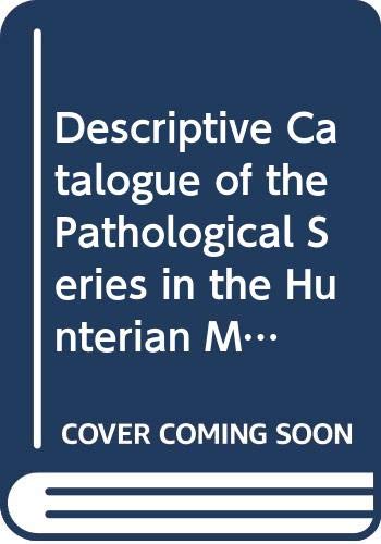 9780443007774: Descriptive Catalogue of the Pathological Series in the Hunterian Museum of the Royal College of Surgeons of England: Pt. 2