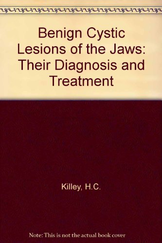 Benign cystic lesions of the jaws, their diagnosis and treatment, (9780443008986) by Killey, H. C