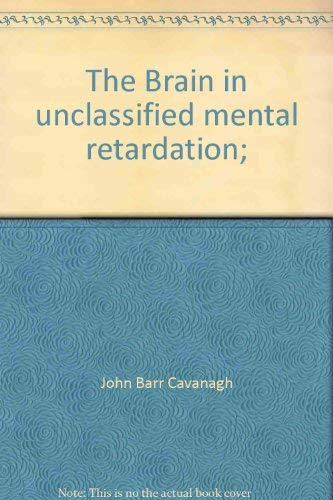 Beispielbild fr The Brain in Unclassified Mental Retardation zum Verkauf von PsychoBabel & Skoob Books