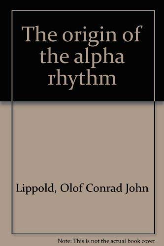 Stock image for The Origin of the Alpha Rhythm for sale by PsychoBabel & Skoob Books