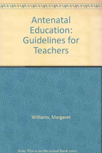 Antenatal education: Guidelines for teachers (9780443011665) by Williams, Margaret