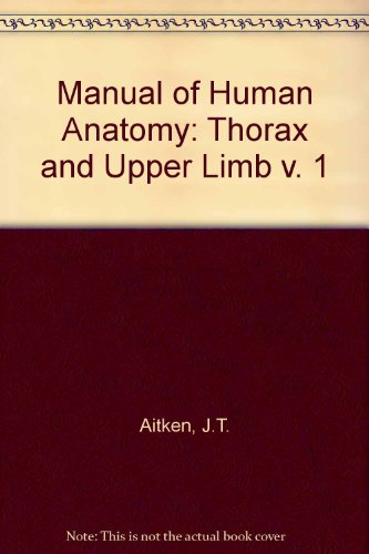 Stock image for A MANUAL OF HUMAN ANATOMY, VOLUME I: THORAX, ABDOMEN and PELVIS for sale by SUNSET BOOKS