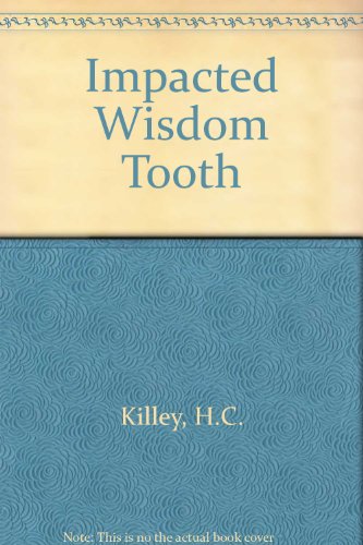 The impacted wisdom tooth (9780443012594) by Killey, H. C
