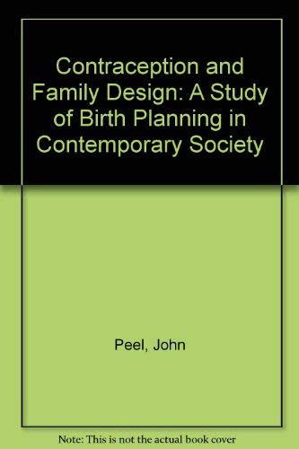 Stock image for Contraception and family design: A study of birth planning in contemporary society for sale by Phatpocket Limited