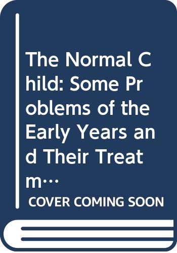 Beispielbild fr The Normal Child: Some Problems of the Early Years and Their Treatment zum Verkauf von WorldofBooks