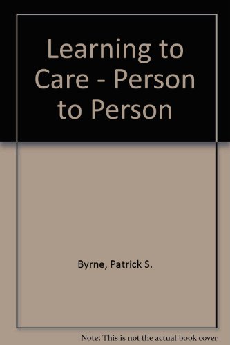 Imagen de archivo de Learning to care: Person to person Byrne, Patrick Sarsfield a la venta por RUSH HOUR BUSINESS