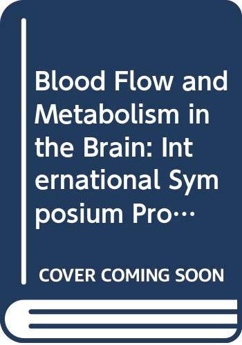 Stock image for Blood flow and metabolism in the brain: Proceedings of the 7th International Symposium on Cerebral Blood Flow and Metabolism, Aviemore, Scotland, June 17th-20th, 1975 for sale by HPB-Red