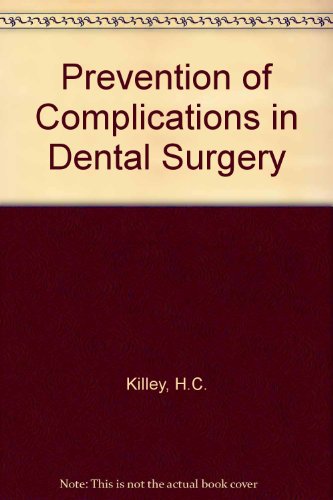 The prevention of complications in dental surgery (9780443014628) by Killey, H. C