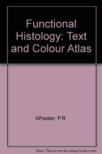 9780443016585: Functional Histology: Text and Colour Atlas