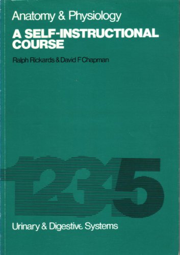 Anatomy and Physiology: Urinary and Digestive Systems Bk. 5: A Self Instructional Course (9780443016707) by Rickards, Ralph & Chapman, David F.