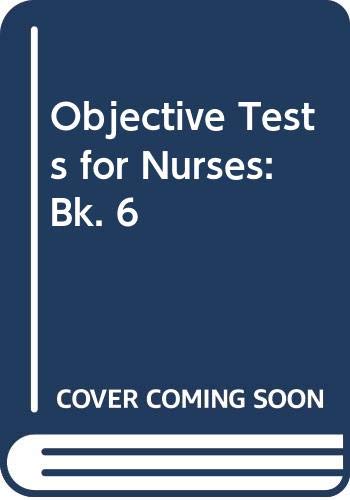 Stock image for Objective Tests for Nurses, Book 6 (Bk. 6) for sale by Phatpocket Limited