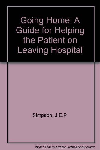 Going Home : A Guide For Helping The Patient On Leaving Hospital