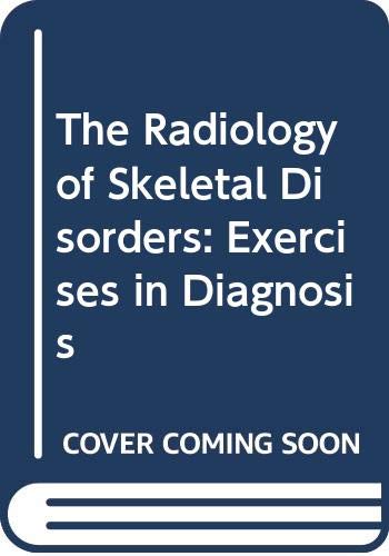 Stock image for The Radiology of Skeletal Disorders: Exercises in Diagnosis for sale by dsmbooks