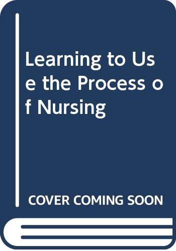 Learning to use the process of nursing (9780443022340) by Roper, Nancy