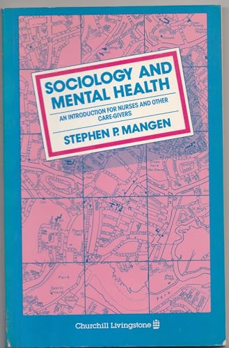 Beispielbild fr Sociology and Mental Health: Introduction for Nurses and Other Care Givers zum Verkauf von The London Bookworm