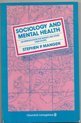 Stock image for Sociology and Mental Health: Introduction for Nurses and Other Care Givers for sale by The London Bookworm