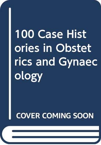 Stock image for 100 Case Histories in Obstetrics and Gynaecology for sale by MusicMagpie